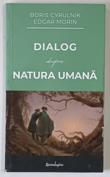 DIALOG DESPRE NATURA UMANA , EDITIA A II - A de BORIS CYRULNIK si EDGAR MORIN , 2024 *MICI DEFECTE