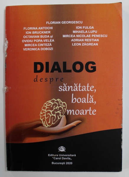 DIALOG DESPRE SANATATE , BOALA , MOARTE de FLORIAN GEORGESCU ...LEON ZAGREAN , 2020