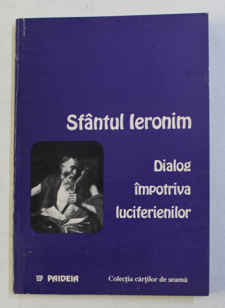 DIALOG IMPOTRIVA LUCIFERIENILOR de SFANTUL IERONIM , 1999