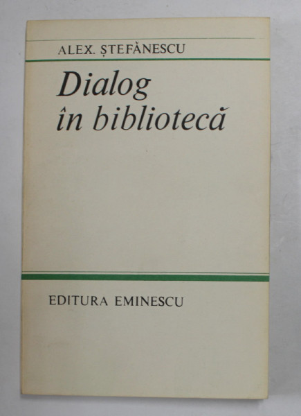 DIALOG IN BIBLIOTECA de ALEX . STEFANESCU , 1984