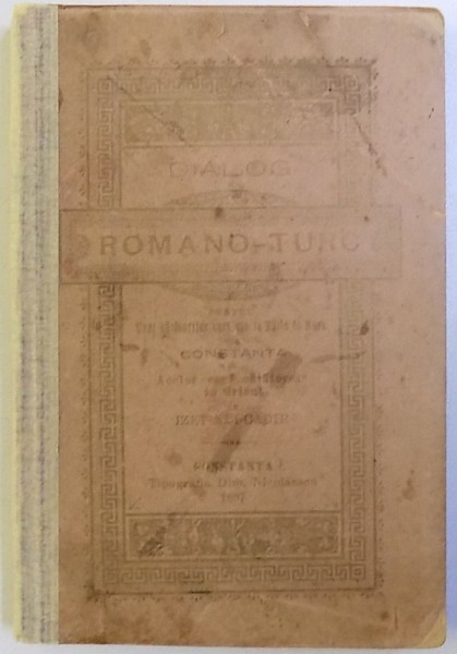 DIALOG ROMANO - TURC PENTRU USUL CALATORILOR CARE VIN LA BAILE DE MARE DIN CONSTANTA  SI ACELOR CARE CALATORESC IN ORIENT , URMAT DE CATEVA PROVERBE  TURCESTI de IZET ALI - CADIR , 1897