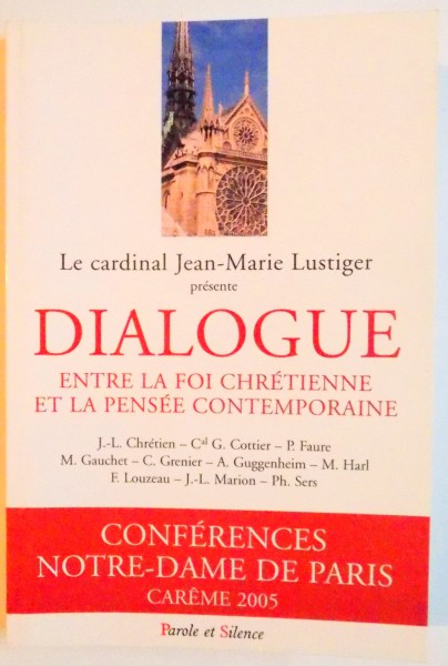 DIALOGUE ENTRE LA FOI CHRETIENNE ET LA PENSEE CONTEMPORAINE par JEAN MARIE LUSTIGER , 2005