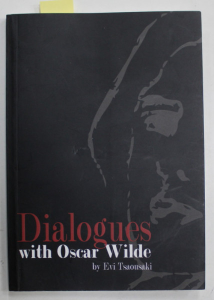 DIALOGUES WITH OSCAR WILDE by EVI TSAOUSAKI , TEXT IN ENGLEZA SI GREACA , TIPARITA FATA / VERSO , 2019