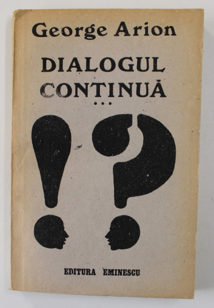 DIALOGUL CONTINUA de GEORGE ARION , VOLUMUL III , 1987 , DEDICATIE*