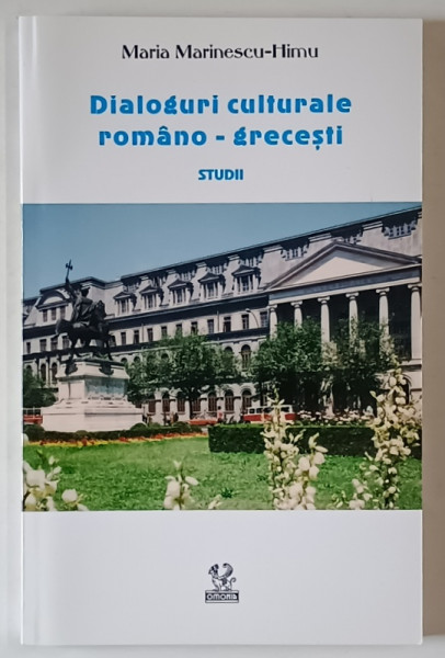 DIALOGURI CULTURALE ROMANO - GRECESTI , STUDII de MARIA - MARINESCU HIMU , 2004