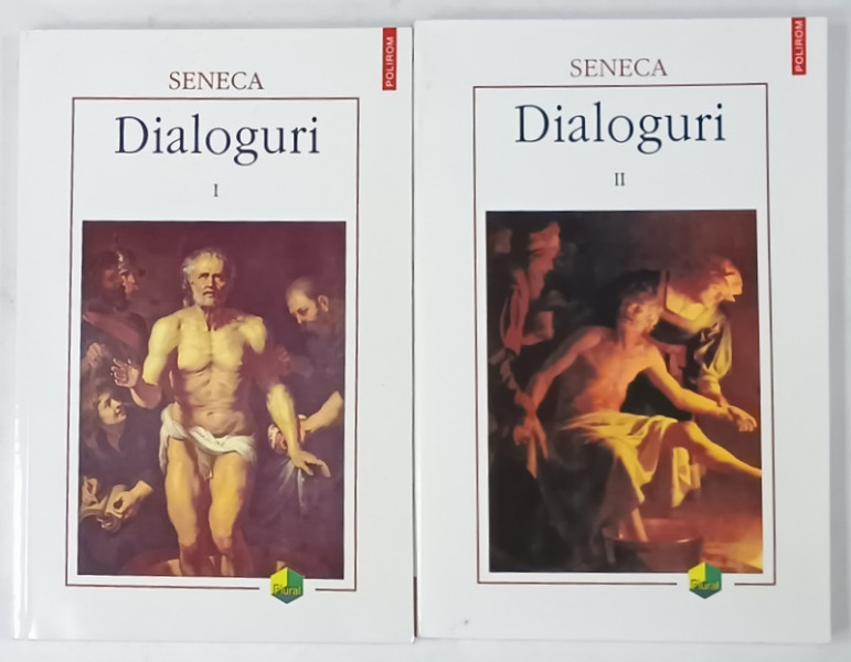 DIALOGURI de SENECA , VOLUMELE I - II , 2004