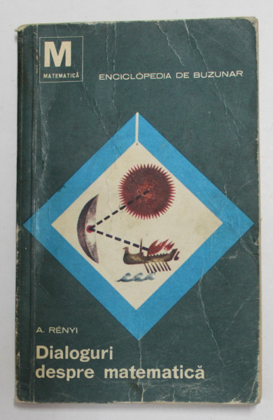 DIALOGURI DESPRE MATEMATICA de A. RENYI , 1967 , PAGINA DE GARDA CU LIPSA , PREZINTA URME DE UZURA