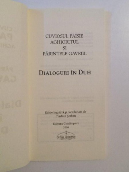 DIALOGURI IN DUH , INVATATURI MARTURII INTERVIURI INEDITE de CUVIOSUL PAISIE SI AGHIORITUL SI PARINTELE GAVRIIL , 2010