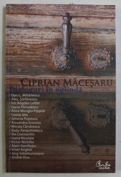 DIALOGURI IN OGLINDA - INTERVIURI de CIPRIAN MACESARU , 2007