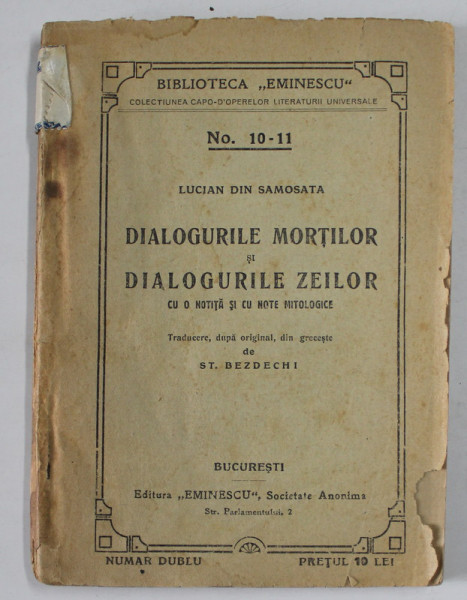 DIALOGURILE MORTILOR SI DIALOGURILE ZEILOR de LUCIAN DIN SAMOSATA CU O NOTITA SI CU NOTE MITOLOGICE , TRADUCERE de ST. BEZDECHI