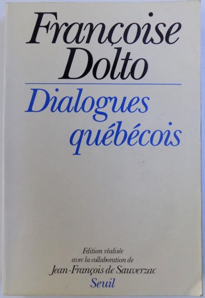 DIALOQUES QUEBECOIS par FRANCOISE DOLTO , 1987