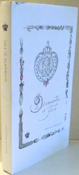DIAMANTE SI FOC de RACHELLE BERGSTEIN , 2017 *PREZINTA SUBLINIERI IN TEXT CU CREIONUL