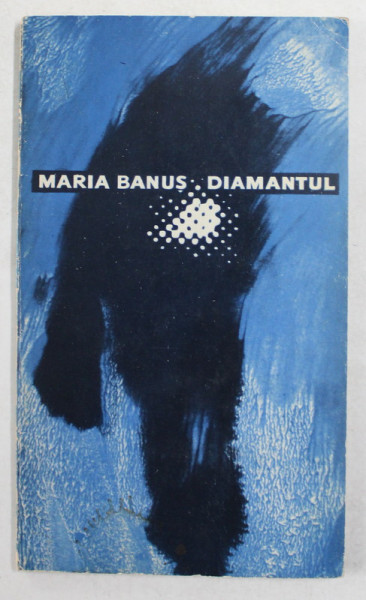 DIAMANTUL de MARIA BANUS , 1965  , DEDICATIE CATRE PETRE SOLOMON *