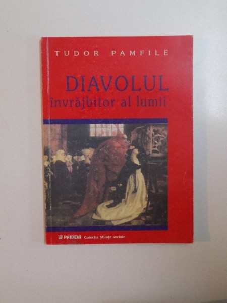 DIAVOLUL , INVRAJBITOR AL LUMII de TUDOR PAMFILE , 2001