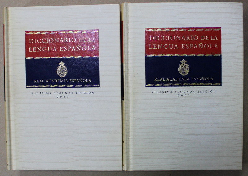 DICCIONARIO DE LA LENGUA ESPANOLA , REAL ACADEMIA ESPANOLA , VOLUMELE I - II ,  2001