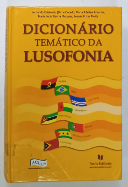 DICIONARIO  TEMATICO DA LUSOFONIA de FERNANDO CRISTOVAO ....SUSANA BRITES MOITA , TEXT IN LIMBA PORTUGHEZA , 2005