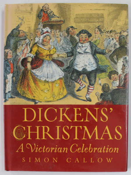 DICKEN 'S CHRISTMAS , A VICTORIAN CELEBRATION by SIMON CALLOW , 2003