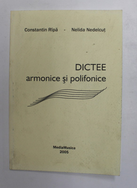 DICTEE ARMONICE SI POLIFONICE de CONSTANTIN RIPA si NELIDA NEDELCUT , 2005