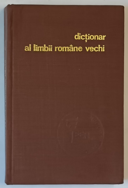 DICTIONAR AL LIMBII ROMANE VECHI (SF. SEC. AL X - lea , INCEPUTUL SEC. AL XVI - lea) de G. MIHAILA , 1974