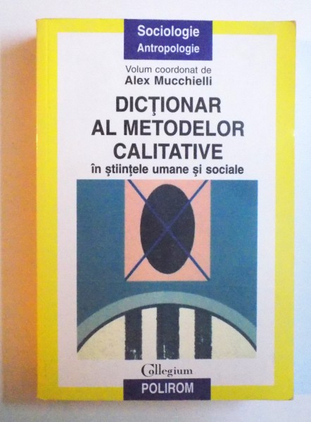 DICTIONAR AL METODELOR CALITATIVE IN STIINTELE UMANE SI SOCIALE de ALEX MUCCHIELLI , 2002
