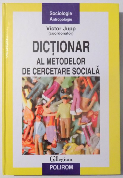 DICTIONAR AL METODELOR DE CERCETARE SOCIALA  de VICTOR JUPP , 2010