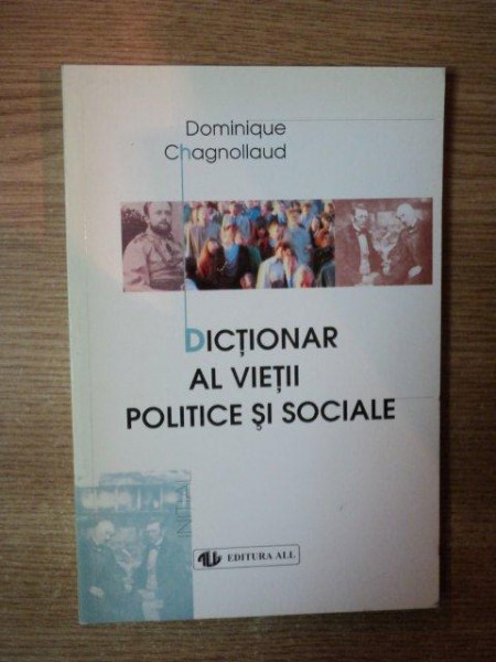 DICTIONAR AL VIETII POLITICE SI SOCIALE de DOMINIQUE CHAGNOLLAUD , 1999