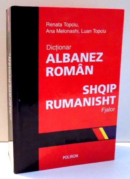 DICTIONAR ALBANEZ - ROMAN de RENATA TOPCIU , ANA MELONASHI , LUAN TOPCIU , 2003 , PREZINTA HALOURI DE APA