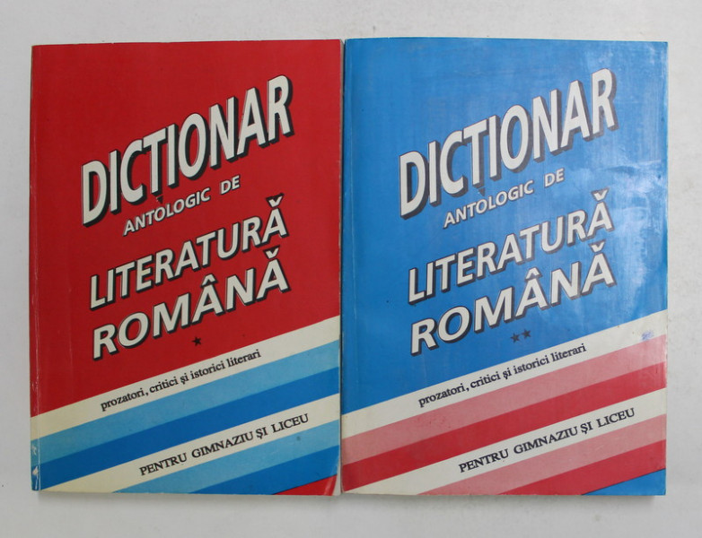 DICTIONAR ANTOLOGIC DE LITERATURA ROMANA - PROZATORI , ISTORICI , CRITICI LITERARI , ESEISTI , coordonare CONSTANTA BARBOI si ROdICA CHIRIACESCU , VOLUMELE I - II , 2001