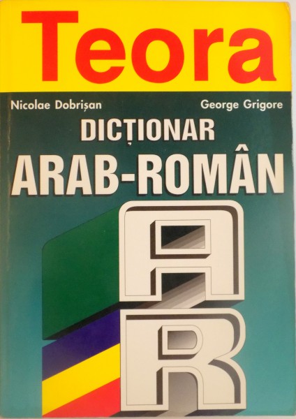 DICTIONAR ARAB - ROMAN de NICOLAE DOBRISAN, GEORGE GRIGORE, 1998