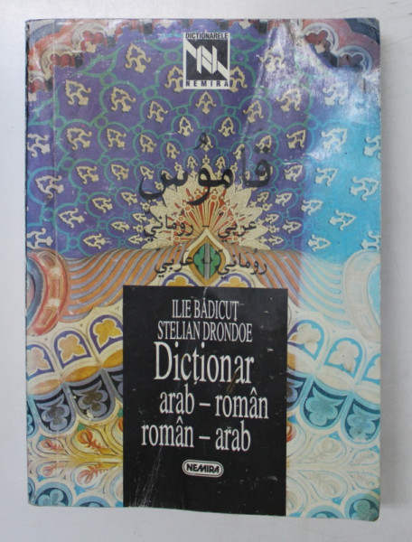 DICTIONAR ARAB-ROMAN , ROMAN-ARAB de ILIE BADICUT , STELIAN DRONDOE , 1997,