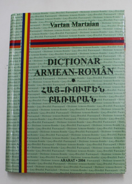 DICTIONAR ARMEAN - ROMAN de VARTAN MARTAIAN , 2004