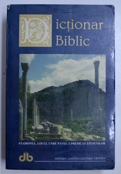 DICTIONAR BIBLIC de J.D. DOUGLAS, N. HILLYER, 2008