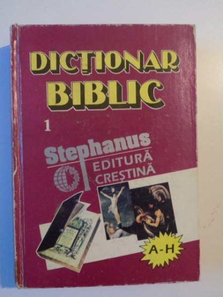 DICTIONAR BIBLIC , VOL. I , TRADUCERE DIN LIMBA FRANCEZA de CONSTANTIN MOISA , 1995