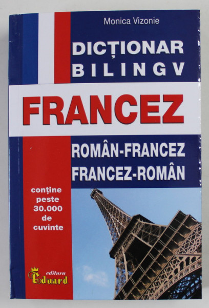 DICTIONAR BILINGV FRANCEZ , ROMAN - FRANCEZ / FRANCEZ - ROMAN de MONICA VIZONIE , 2022