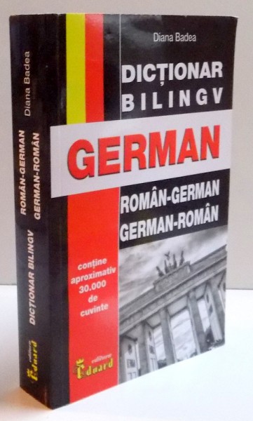 DICTIONAR BILINGV GERMAN, ROMAN-GERMAN GERMAN-ROMAN, 2015 , de DIANA BADEA