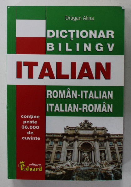 DICTIONAR BILINGV ITALIAN , ROMAN - ITALIAN / ITALIAN - ROMAN de DRAGAN ALINA , CONTINE PESTE 36.000 DE CUVINTE , 2016