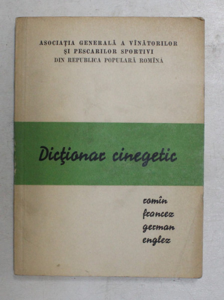 DICTIONAR CINEGETIC ROMAN FRANCEZ GERMAN ENGLEZ , 1965