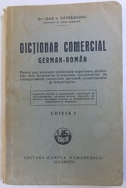 DICTIONAR COMERCIAL GERMAN  -  ROMAN de IOAN V. PATRASCANU , EDITIA I , 1929