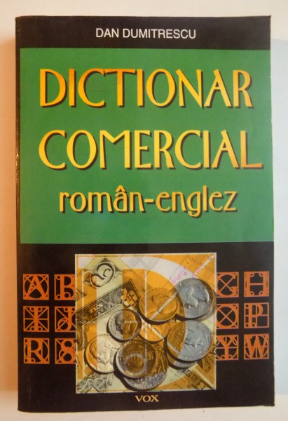 DICTIONAR COMERCIAL ROMAN-ENGLEZ de DAN DUMITRESCU , 2004