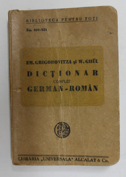 DICTIONAR COMPLET GERMAN - ROMAN de EM . GRIGOROVITZA si W. GHUL , EDITIE INTERBELICA , FORMAT DE BUZUNAR *