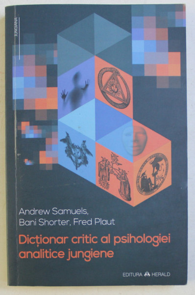 DICTIONAR CRITIC AL PSIHOLOGIEI ANALITICE JUNGIENE , EDITIA A II - A de ANDREW SAMUELS ... FRED PLAUT , 2014