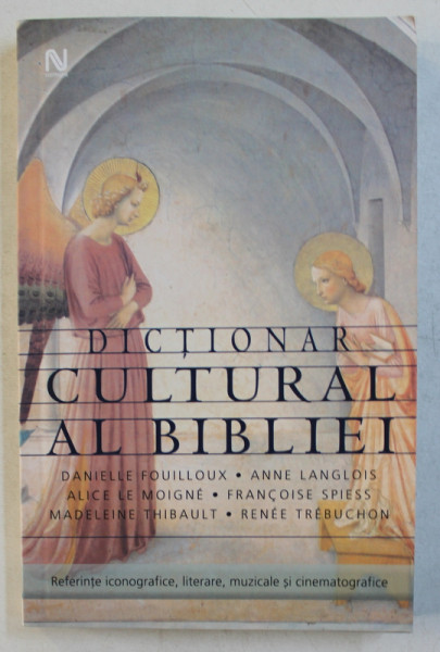 DICTIONAR CULTURALA AL BIBLIEI de DANIELLE FOUILLOUX ...RENEE  TREBUCHON , 2006