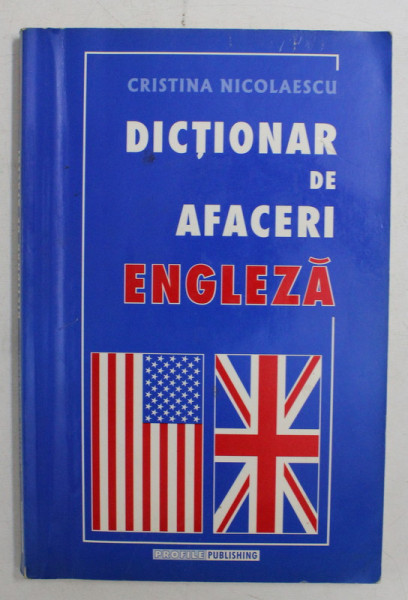 DICTIONAR DE AFACERI ENGLEZA de CRISTINA NICOLAESCU , 2003