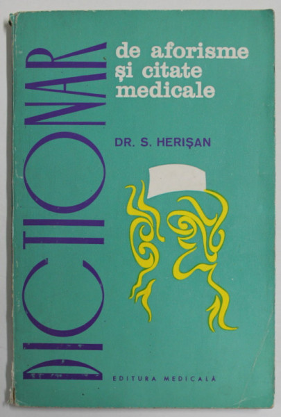 DICTIONAR DE AFORISME SI CITATE MEDICALE de Dr. S. HERISAN , 1971