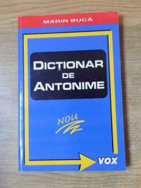 DICTIONAR DE ANTONIME de MARIN BUCA , Bucuresti