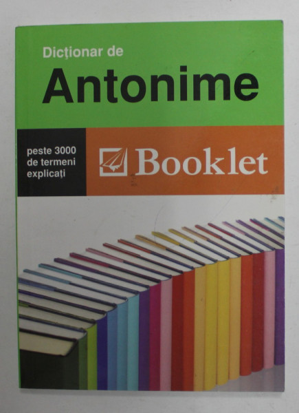 DICTIONAR DE ANTONIME - PESTE 3000 DE TERMENI EXPLICATI ,  2013, FORMAT DE BUZUNAR