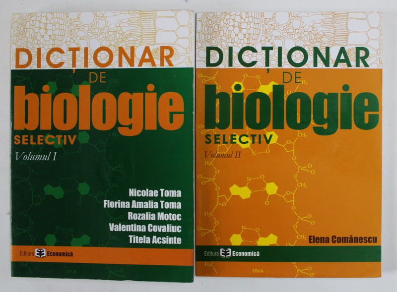 DICTIONAR DE BIOLOGIE SELECTIV , VOLUMELE I - II de NICOLAE TOMA ... TITELA ACSINTE , 2006