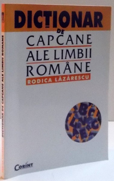 DICTIONAR DE CAPCANE ALE LIMBII ROMANE , 2005