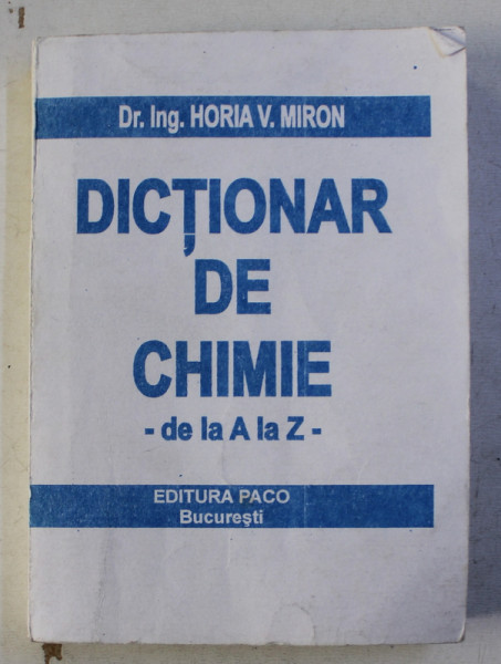 DICTIONAR DE CHIMIE - DE LA A LA Z de HORIA V. MIRON , 2004