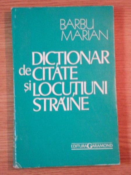 DICTIONAR DE CITATE SI LOCUTIUNI STRAINE de BARBU MARIAN